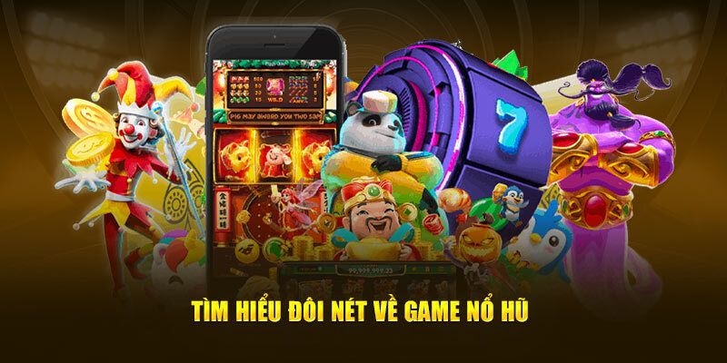 Tổng quan về Nổ hũ đổi thưởng